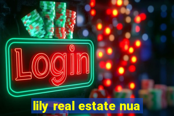 lily real estate nua